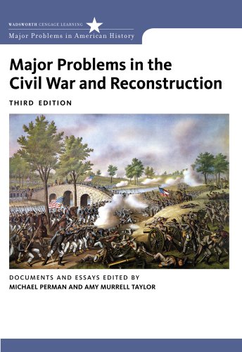Major Problems in the Civil War and Reconstruction Documents and Essays 3rd 2011 (Revised) 9780618875207 Front Cover