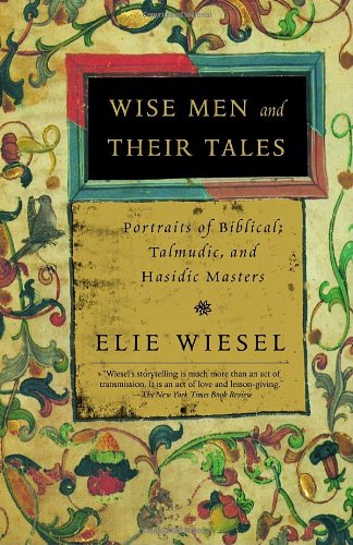 Wise Men and Their Tales Portraits of Biblical, Talmudic, and Hasidic Masters N/A 9780805211207 Front Cover