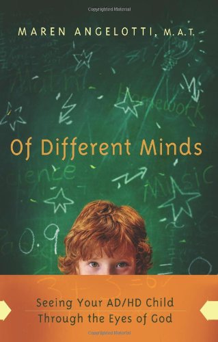 Of Different Minds Seeing Your AD/HD Child Through the Eyes of God  2008 9780830747207 Front Cover