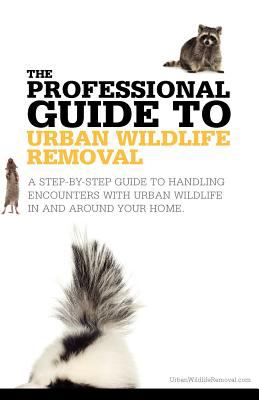 Professional Guide to Urban Wildlife Removal  N/A 9780986855207 Front Cover