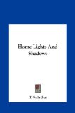 Home Lights and Shadows  N/A 9781161435207 Front Cover
