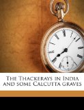 Thackerays in India and Some Calcutta Graves N/A 9781177250207 Front Cover