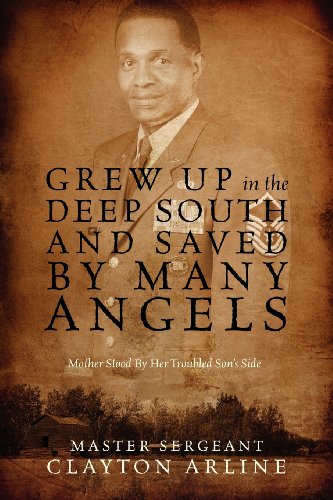 Grew up in the Deep South and Saved by Many Angels Mother Stood by Her Troubled Son's Side  2013 9781432795207 Front Cover