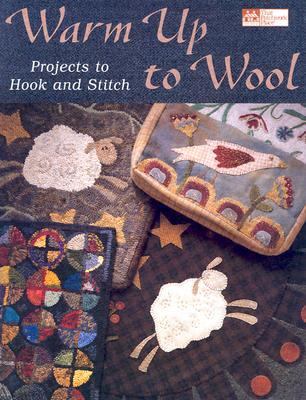 Warm up to Wool Projects to Hook and Stitch  2004 9781564775207 Front Cover