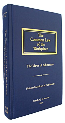Common Law of the Workplace : The Views of Arbitrators 1st 9781570181207 Front Cover