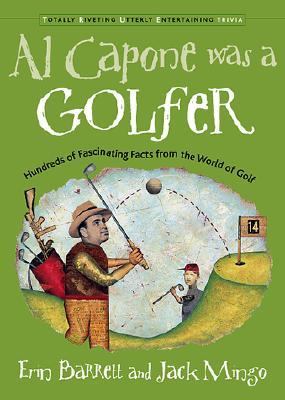 Al Capone Was a Golfer Hundreds of Fascinating Facts from the World of Golf  2002 9781573247207 Front Cover
