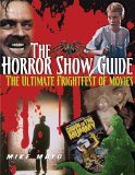 Horror Show Guide The Ultimate Frightfest of Movies 2nd 2013 9781578594207 Front Cover