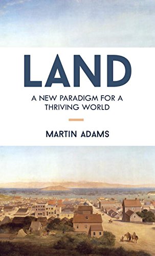 Land A New Paradigm for a Thriving World  2014 9781583949207 Front Cover