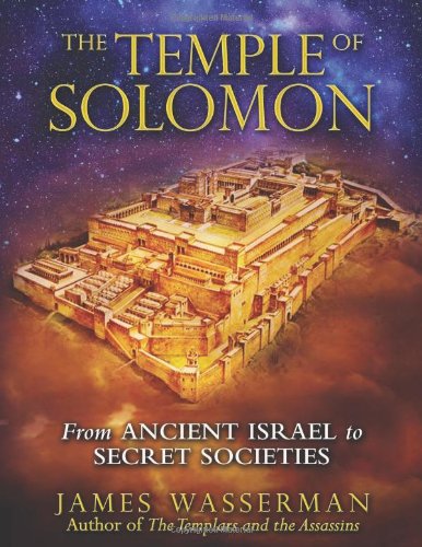 Temple of Solomon From Ancient Israel to Secret Societies  2011 9781594772207 Front Cover
