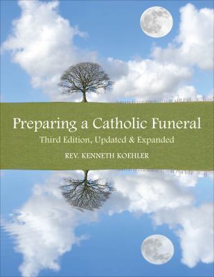 Preparing a Catholic Funeral Third Edition, Updated and Expanded N/A 9781606741207 Front Cover