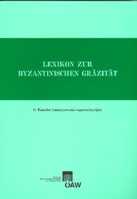 Lexikon zur byzantinischen Grazitat, Faszikel 6   2007 9783700137207 Front Cover