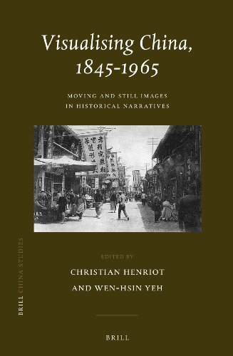Visualizing China, 1845-1965: Life/Still Images in Historical Narratives  2012 9789004228207 Front Cover