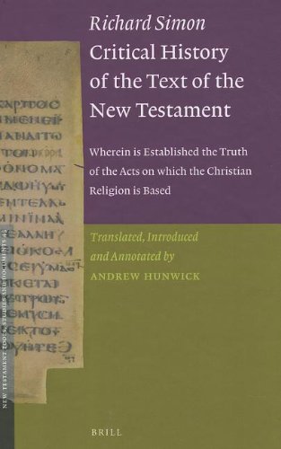 Richard Simon Critical History of the Text of the New Testament: Wherein Is Established the Truth of the Acts on Which the Christian Religion Is Based  2013 9789004244207 Front Cover