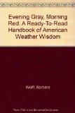 Evening Gray, Morning Red : A Handbook of American Weather Wisdom N/A 9780027933208 Front Cover