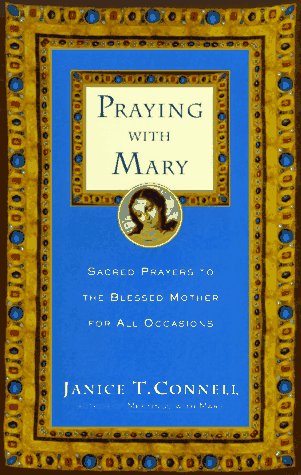Praying with Mary Sacred Prayers to the Blessed Mother for All Occasions  1999 9780060615208 Front Cover