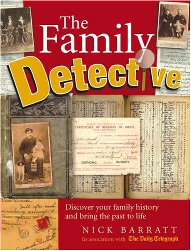 Family Detective Discover Your Family History and Bring Your Past to Life  2006 9780091912208 Front Cover