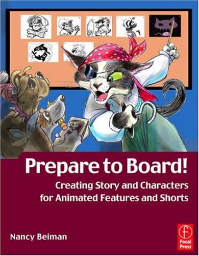 Prepare to Board! Creating Story and Characters for Animated Features and Shorts 2nd 2007 9780240808208 Front Cover
