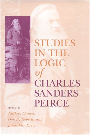 Studies in the Logic of Charles Sanders Peirce   1997 9780253330208 Front Cover