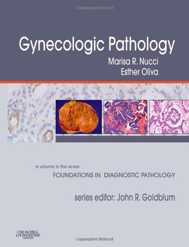 Gynecologic Pathology A Volume in the Series: Foundations in Diagnostic Pathology  2009 9780443069208 Front Cover