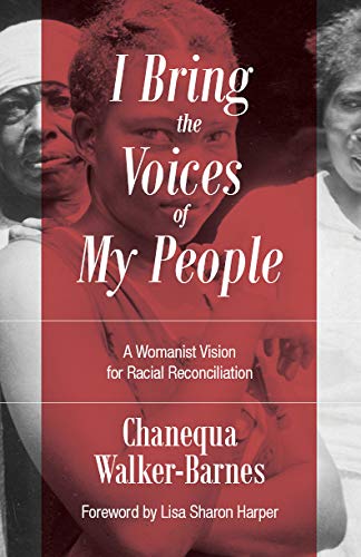 I Bring the Voices of My People A Womanist Vision for Racial Reconciliation  2019 9780802877208 Front Cover