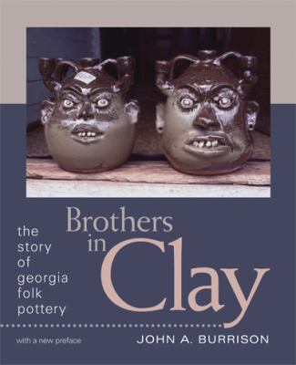 Brothers in Clay The Story of Georgia Folk Pottery N/A 9780820332208 Front Cover