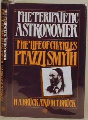 Peripatetic Astronomer The Life of Charles Piazzi Smyth  1988 9780852744208 Front Cover