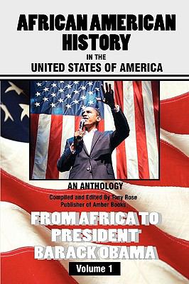 African American History in the United States of America An Anthology - from Africa to President Barack Obama  2009 9780982492208 Front Cover