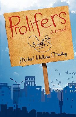 Prolifers : A Novel  2011 9780986692208 Front Cover