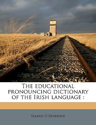 Educational Pronouncing Dictionary of the Irish Language N/A 9781149348208 Front Cover