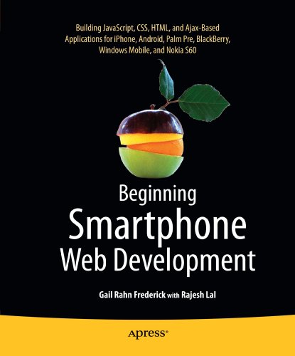 Smartphone Web Development Building JavaScript, CSS, HTML and Ajax-Based Applications for IPhone, Android, Palm Pre, BlackBerry, Windows Mobile and Nokia S60  2009 9781430226208 Front Cover