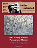 Indies Unlimited 2013 Writing Stimulus Package and Planner  N/A 9781480010208 Front Cover