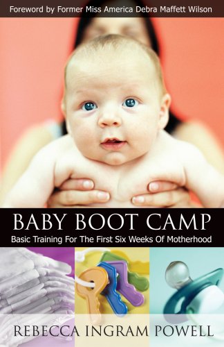 Baby Boot Camp Basic Training for the First Six Weeks of Motherhood  2004 9781563098208 Front Cover