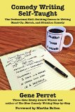Comedy Writing Self-Taught: The Professional Skill-Building Course in Writing Stand-Up, Sketch, and Situation Comedy  2014 9781610352208 Front Cover