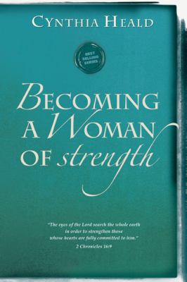 Becoming a Woman of Strength "The Eyes of the Lord Search the Whole Earth in Order to Strengthen Those Whose Hearts Are Fully Committed to Him."  2022 9781615216208 Front Cover