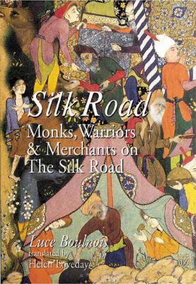 Silk Road Monks, Warriors and Merchants on the Silk Road  2005 9789622177208 Front Cover