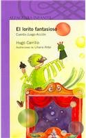 El lorito fantasioso/ The litle parrot fantasy:  2007 9789992294208 Front Cover