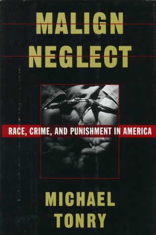 Malign Neglect Race, Crime, and Punishment in America  1995 9780195077209 Front Cover