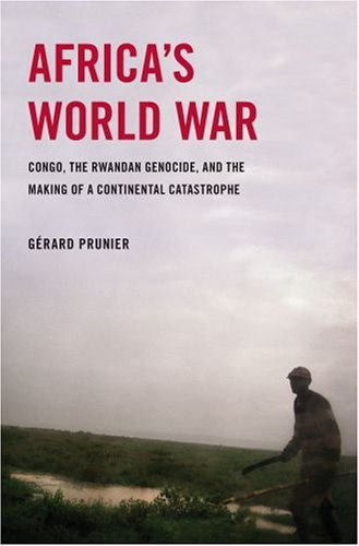 Africa's World War Congo, the Rwandan Genocide, and the Making of a Continental Catastrophe  2009 9780195374209 Front Cover