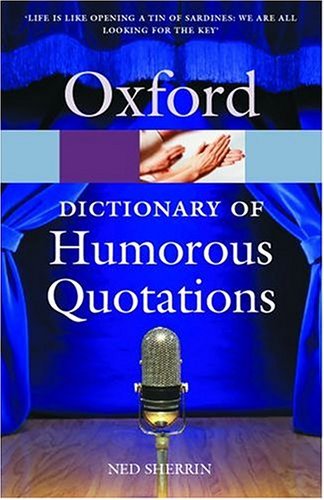 Oxford Dictionary of Humorous Quotations  2nd 2004 (Revised) 9780198609209 Front Cover
