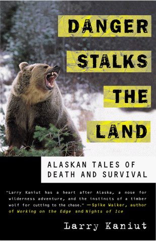 Danger Stalks the Land Alaskan Tales of Death and Survival  1999 (Revised) 9780312241209 Front Cover