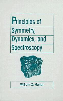 Principles of Symmetry, Dynamics, and Spectroscopy  1st 1993 9780471050209 Front Cover