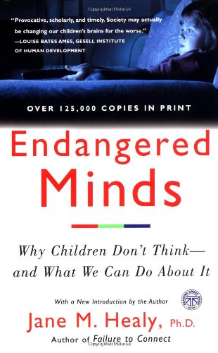 Endangered Minds Why Children Dont Think and What We Can Do about It  1999 9780684856209 Front Cover