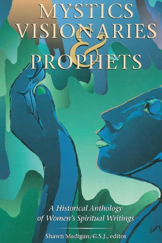 Mystics, Visionaries, and Prophets A Historical Anthology of Women's Spiritual Writings N/A 9780800634209 Front Cover