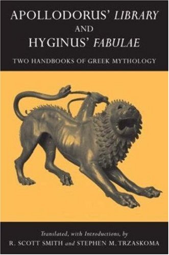 Apollodorus' Library and Hyginus' Fabulae Two Handbooks of Greek Mythology  2007 9780872208209 Front Cover