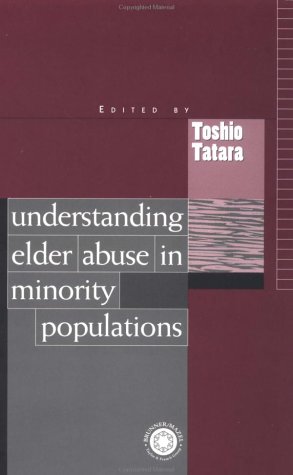 Understanding Elder Abuse in Minority Populations   1999 9780876309209 Front Cover