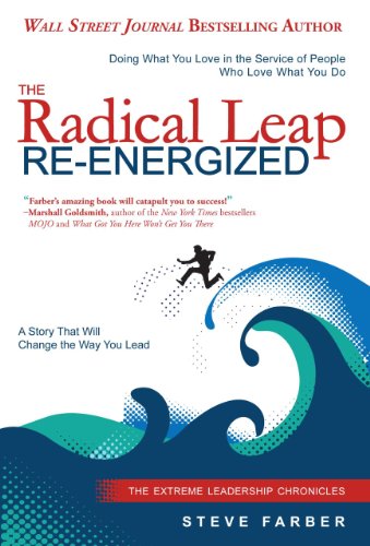 Radical Leap Re-Energized Doing What You Love in the Service of People Who Love What You Do  2011 9780989300209 Front Cover