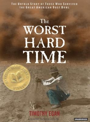 The Worst Hard Time: The Untold Story of Those Who Survived the Great American Dust Bowl  2006 9781400152209 Front Cover