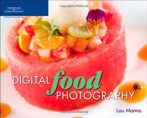 Digital Food Photography   2006 9781592008209 Front Cover