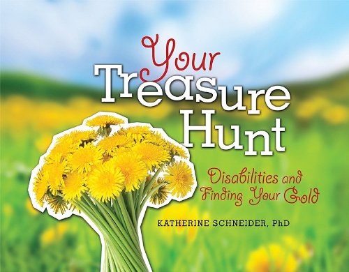 Your Treasure Hunt : Disabilities and Finding Your Gold  2010 9781592983209 Front Cover