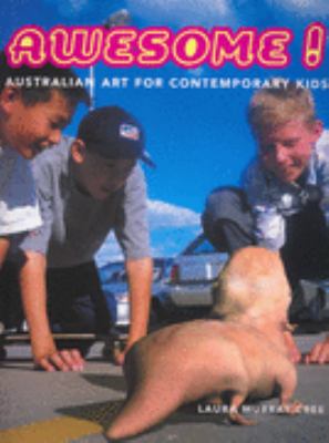 Awesome! Australian Art for Contemporary Kids  2002 9781877004209 Front Cover